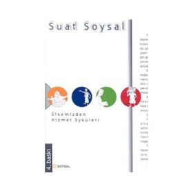 ÜLKEMİZDEN HIZMET ÖYKÜLERİ - SUAT SOYSAL