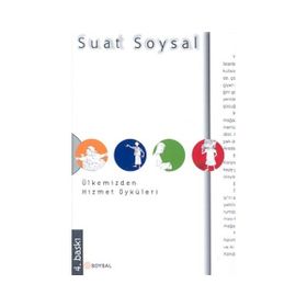 ÜLKEMİZDEN HIZMET ÖYKÜLERİ - SUAT SOYSAL