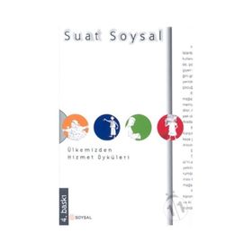 ÜLKEMİZDEN HIZMET ÖYKÜLERİ - SUAT SOYSAL