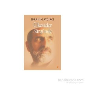 Ülkesizler Sürgünde - İbrahim Ayğırcı