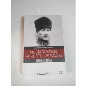 ÜLKEYE ADANMIŞ BIR YAŞAM MUSTAFA KEMAL VE KURTULUŞ SAVAŞI - METIN AYDOĞAN