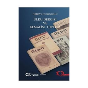 ÜLKÜ DERGISI VE KEMALIST TOPLUM - FIRDEVS GÜMÜŞOĞLU