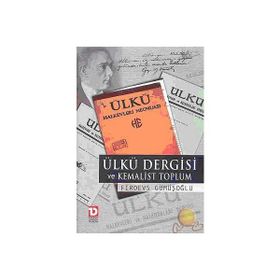 ÜLKÜ DERGISI VE KEMALIST TOPLUM - FIRDEVS GÜMÜŞOĞLU