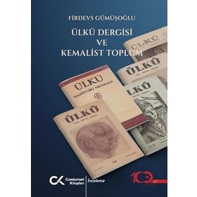 ÜLKÜ DERGISI VE KEMALIST TOPLUM - FIRDEVS GÜMÜŞOĞLU