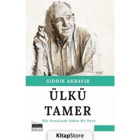 Ülkü Tamer - Söz Denizinde Sakin Bir Dere - Sıddık Akbayır