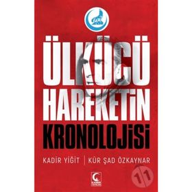 Ülkücü Hareketin Kronolojisi - Kür Şad Özkaynar Kadir Yiğit