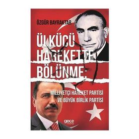 Ülkücü Harekette Bölünme - Özgür Bayraktar