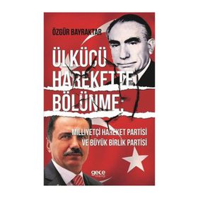 Ülkücü Harekette Bölünme - Özgür Bayraktar