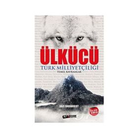 Ülkücü; Türk Milliyetçiliği Temel Kavramlar