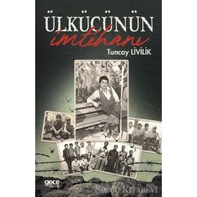 Ülkücünün İmtihanı - Tuncay Livilik