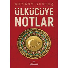 Ülkücüye Notlar - Necdet Sevinç