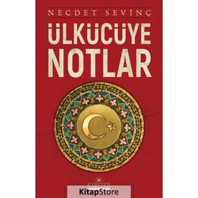 Ülkücüye Notlar - Necdet Sevinç