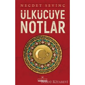 Ülkücüye Notlar - Necdet Sevinç