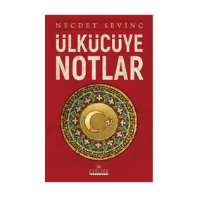 Ülkücüye Notlar - Necdet Sevinç