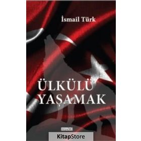 Ülkülü Yaşamak - İsmail Türk