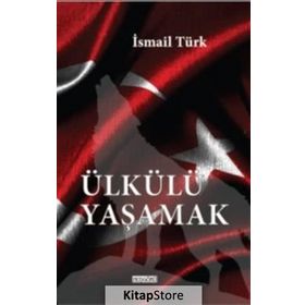 Ülkülü Yaşamak - İsmail Türk