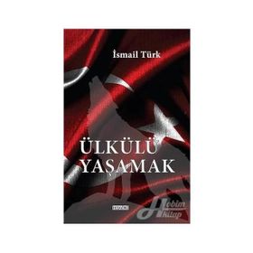 Ülkülü Yaşamak - İsmail Türk