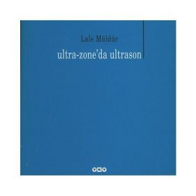 ULTRA-ZONE'DA ULTRASON - LÂLE MÜLDÜR