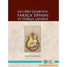Ulu Arif Çelebi'nin Farsça Divanı ve Türkçe Çevirisi