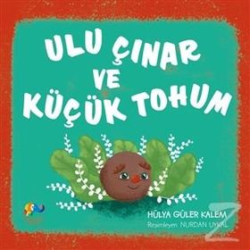 Ulu Çınar Ve Küçük Tohum - Hülya Güler