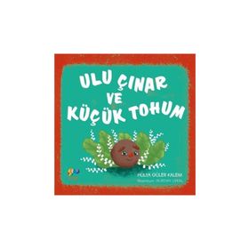 Ulu Çınar Ve Küçük Tohum - Hülya Güler