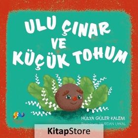 Ulu Çınar Ve Küçük Tohum - Hülya Güler