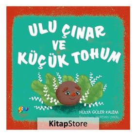 Ulu Çınar Ve Küçük Tohum - Hülya Güler