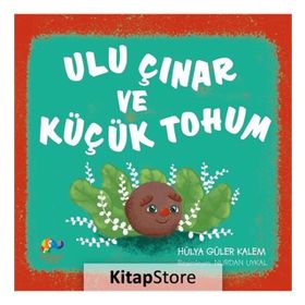 Ulu Çınar Ve Küçük Tohum - Hülya Güler