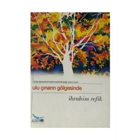ULU ÇINARIN GÖLGESİNDE - İBRAHİM REFIK