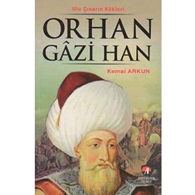 ULU ÇINARIN KÖKLERİ ORHAN GAZI HAN 2.OSMANLI PADİŞAHI - KEMAL ARKUN