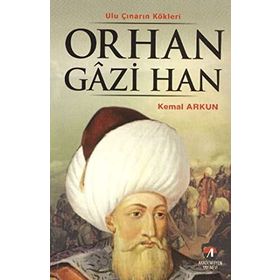 ULU ÇINARIN KÖKLERİ ORHAN GAZI HAN 2.OSMANLI PADİŞAHI - KEMAL ARKUN