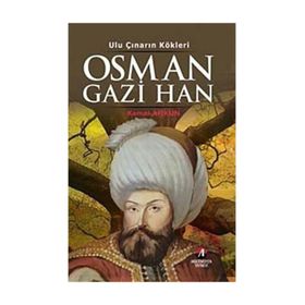 ULU ÇINARIN KÖKLERI - OSMAN GAZI HAN 1.OSMANLI PADIŞAHI - KEMAL ARKUN