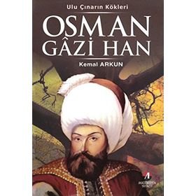 ULU ÇINARIN KÖKLERI - OSMAN GAZI HAN 1.OSMANLI PADIŞAHI - KEMAL ARKUN