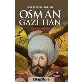 ULU ÇINARIN KÖKLERI - OSMAN GAZI HAN 1.OSMANLI PADIŞAHI - KEMAL ARKUN
