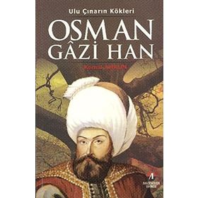 ULU ÇINARIN KÖKLERI - OSMAN GAZI HAN 1.OSMANLI PADIŞAHI - KEMAL ARKUN