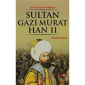 ULU ÇINARIN KÖKLERİ SULTAN GAZI MURAT HAN II 6.OSMANLI PADİŞAHI - KEMAL ARKUN