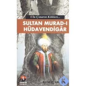 ULU ÇINARIN KÖKLERİ SULTAN MURAD-I HÜDAVENDİGAR 3.OSMANLI PADIŞAHI - KEMAL ARKUN