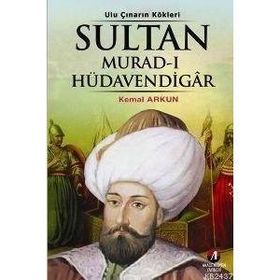 ULU ÇINARIN KÖKLERİ SULTAN MURAD-I HÜDAVENDİGAR 3.OSMANLI PADIŞAHI - KEMAL ARKUN