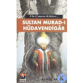 ULU ÇINARIN KÖKLERİ SULTAN MURAD-I HÜDAVENDİGAR 3.OSMANLI PADIŞAHI - KEMAL ARKUN