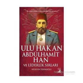 Ulu Hakan Abdülhamit Han ve Liderlik Sırları - Hüseyin Tekinoğlu