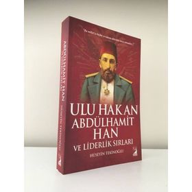 Ulu Hakan Abdülhamit Han ve Liderlik Sırları - Hüseyin Tekinoğlu