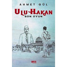 Ulu Hakan - Son Oyun - Ahmet Gül