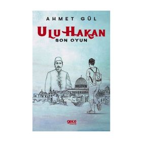 Ulu Hakan - Son Oyun - Ahmet Gül