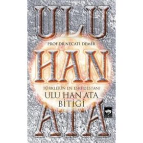 Ulu Han Ata Bitiği - Prof. Dr. Necati Demir