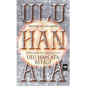 Ulu Han Ata Bitiği - Prof. Dr. Necati Demir