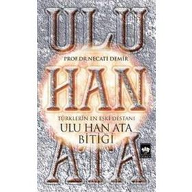Ulu Han Ata Bitiği - Prof. Dr. Necati Demir