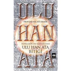 Ulu Han Ata Bitiği - Prof. Dr. Necati Demir