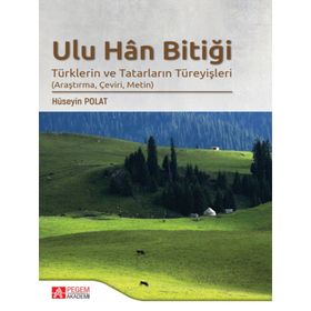 Ulu Han Bitiği Türklerin ve Tatarların Türeyişleri - Pegem Akademi Yayıncılık