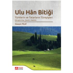 Ulu Han Bitiği Türklerin ve Tatarların Türeyişleri - Pegem Akademi Yayıncılık