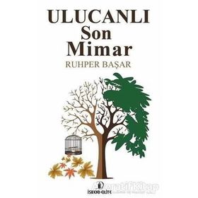 Ulucanlı Son Mimar - Ruhper Başar